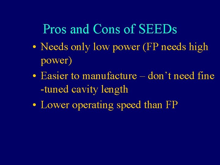 Pros and Cons of SEEDs • Needs only low power (FP needs high power)