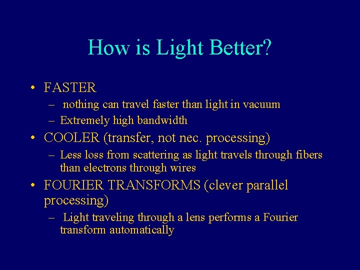 How is Light Better? • FASTER – nothing can travel faster than light in