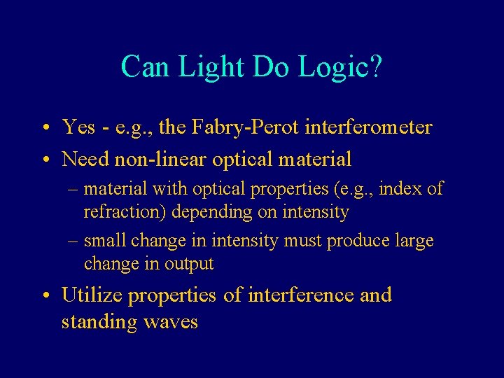 Can Light Do Logic? • Yes - e. g. , the Fabry-Perot interferometer •