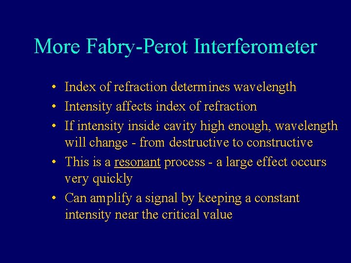 More Fabry-Perot Interferometer • Index of refraction determines wavelength • Intensity affects index of