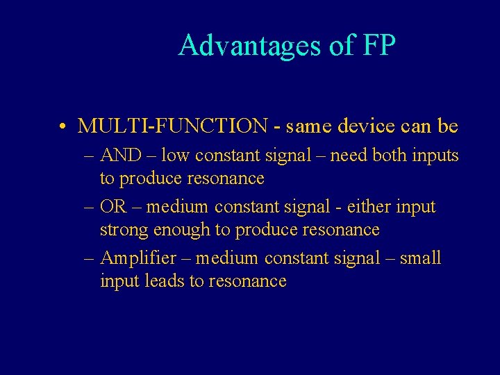 Advantages of FP • MULTI-FUNCTION - same device can be – AND – low