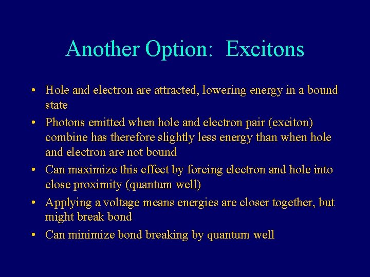 Another Option: Excitons • Hole and electron are attracted, lowering energy in a bound