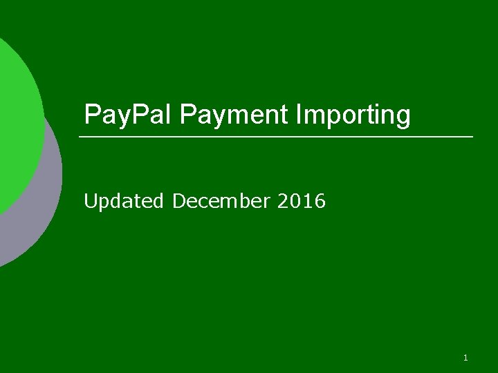 Pay. Pal Payment Importing Updated December 2016 1 