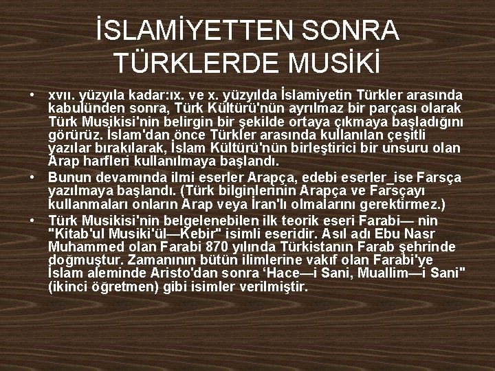 İSLAMİYETTEN SONRA TÜRKLERDE MUSİKİ • xvıı. yüzyıla kadar: ıx. ve x. yüzyılda İslamiyetin Türkler