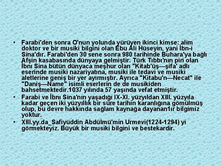  • Farabi'den sonra O'nun yolunda yürüyen ikinci kimse: alim doktor ve bir musiki