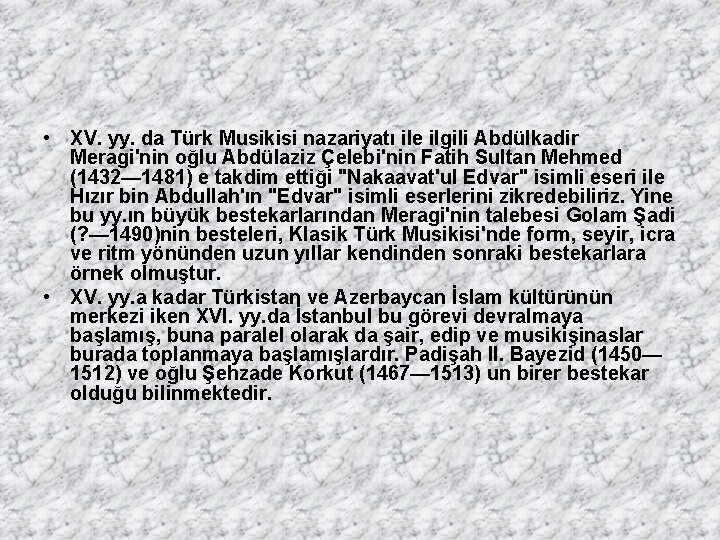  • XV. yy. da Türk Musikisi nazariyatı ile ilgili Abdülkadir Meragi'nin oğlu Abdülaziz