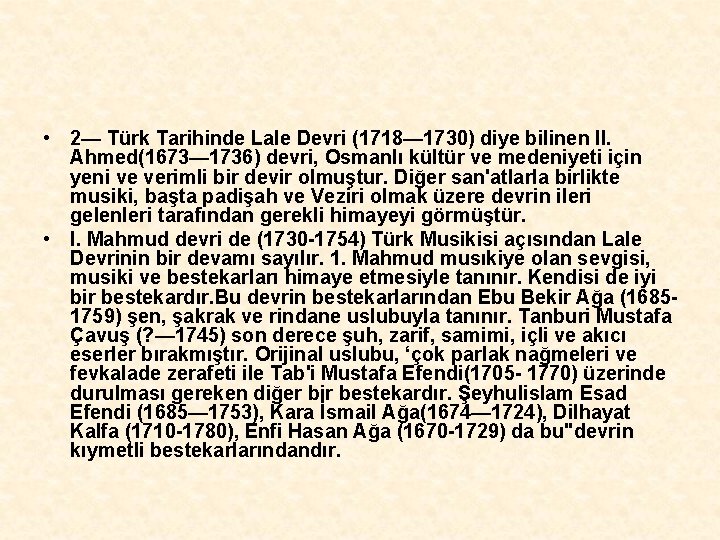  • 2— Türk Tarihinde Lale Devri (1718— 1730) diye bilinen II. Ahmed(1673— 1736)