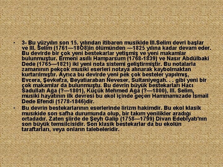  • • 3 - Bu yüzyılın son 15. yılından itibaren musikide III. Selim