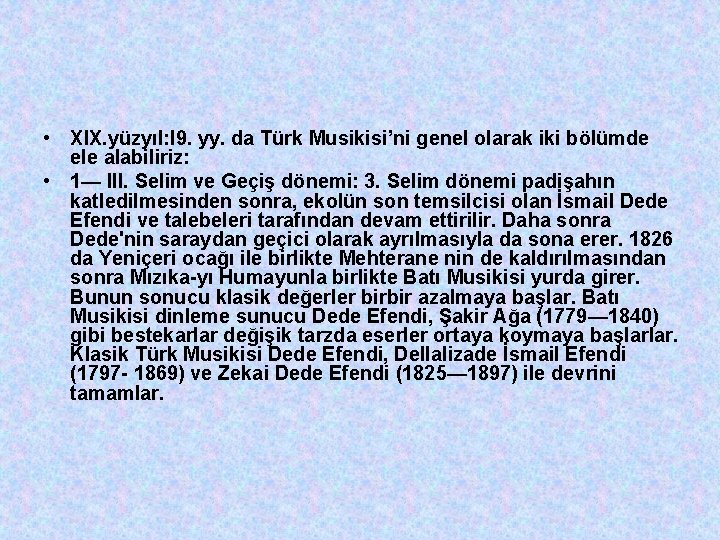  • XIX. yüzyıl: l 9. yy. da Türk Musikisi’ni genel olarak iki bölümde