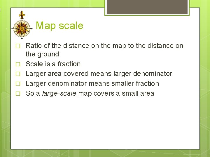 Map scale � � � Ratio of the distance on the map to the