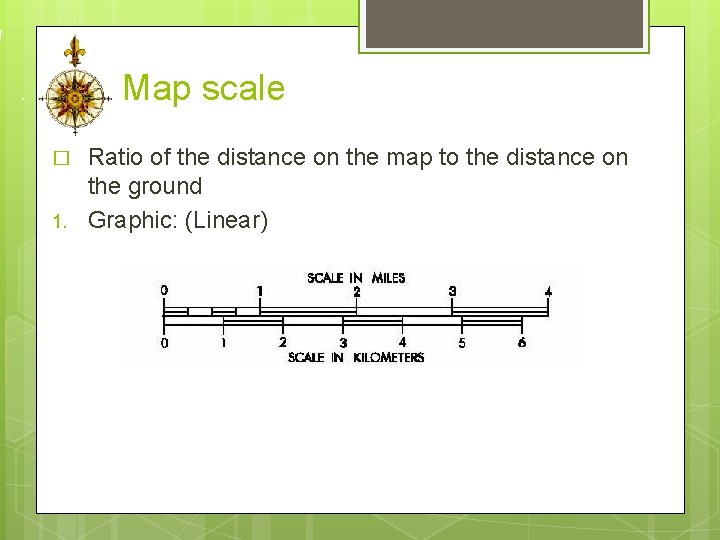 Map scale � 1. Ratio of the distance on the map to the distance