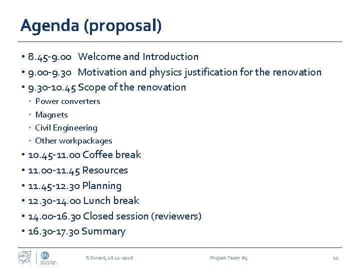 Agenda (proposal) • 8. 45 -9. 00 Welcome and Introduction • 9. 00 -9.