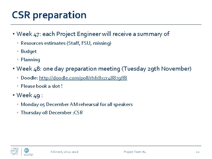 CSR preparation • Week 47: each Project Engineer will receive a summary of •