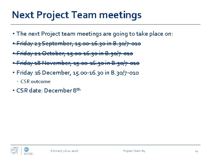 Next Project Team meetings • The next Project team meetings are going to take
