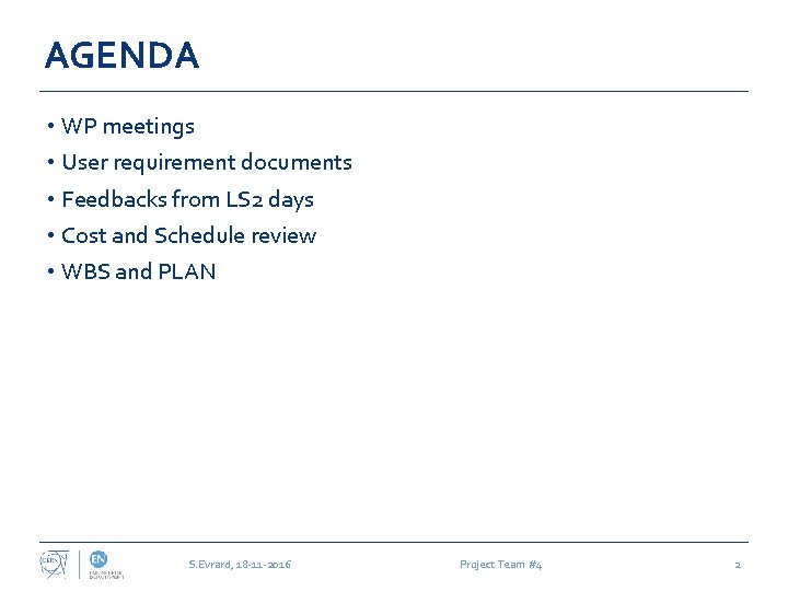 AGENDA • WP meetings • User requirement documents • Feedbacks from LS 2 days