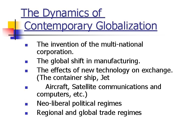 The Dynamics of Contemporary Globalization n n n The invention of the multi-national corporation.