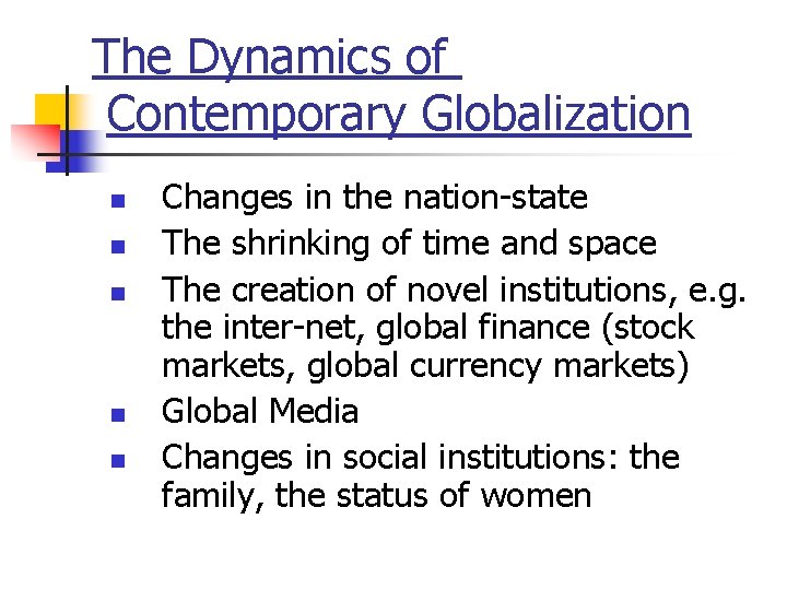 The Dynamics of Contemporary Globalization n n Changes in the nation-state The shrinking of
