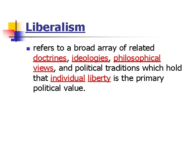 Liberalism n refers to a broad array of related doctrines, ideologies, philosophical views, and