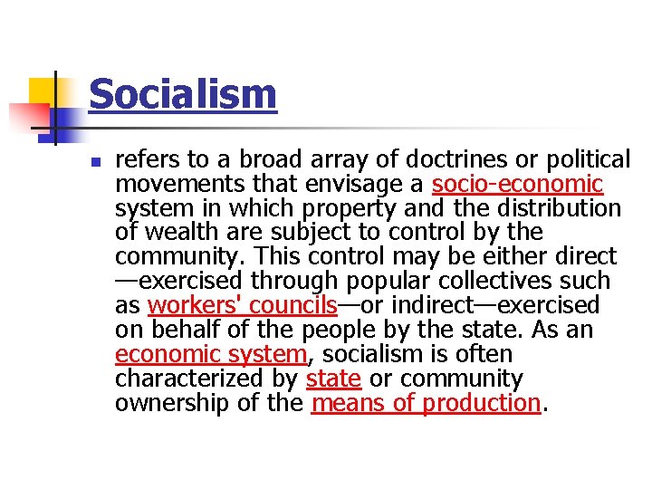 Socialism n refers to a broad array of doctrines or political movements that envisage