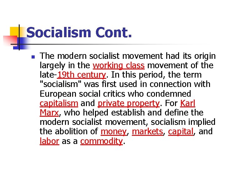 Socialism Cont. n The modern socialist movement had its origin largely in the working