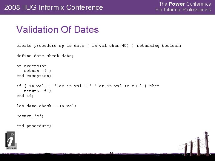 The Power Conference For Informix Professionals 2008 IIUG Informix Conference Validation Of Dates create