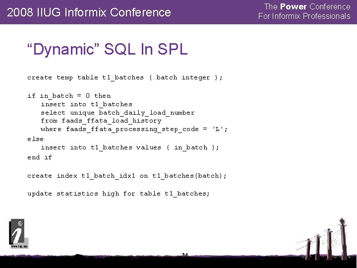 The Power Conference For Informix Professionals 2008 IIUG Informix Conference “Dynamic” SQL In SPL