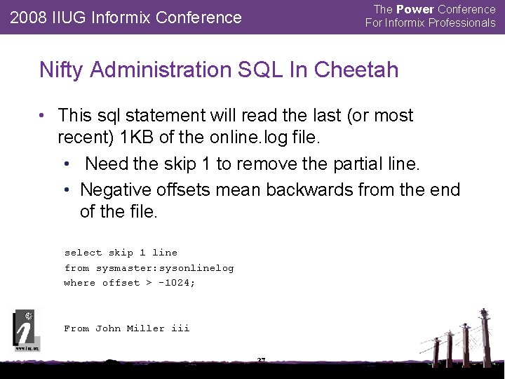 The Power Conference For Informix Professionals 2008 IIUG Informix Conference Nifty Administration SQL In