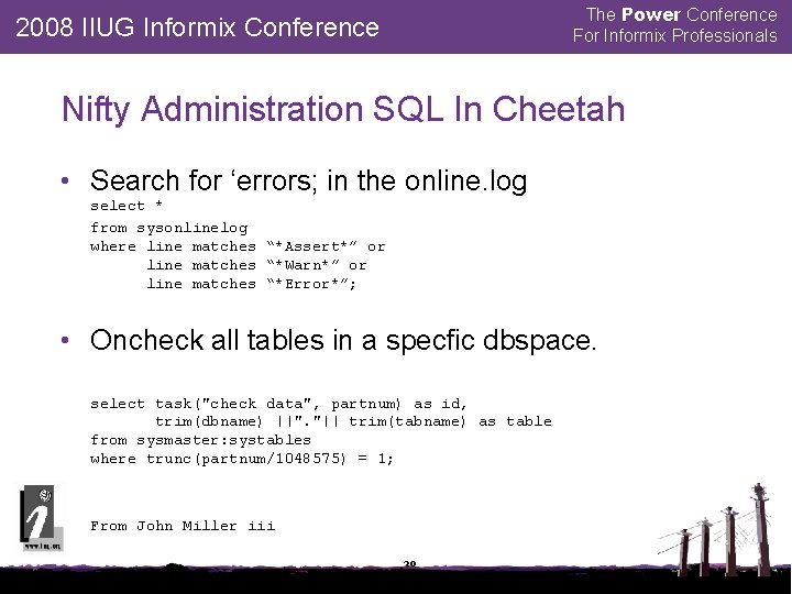 The Power Conference For Informix Professionals 2008 IIUG Informix Conference Nifty Administration SQL In
