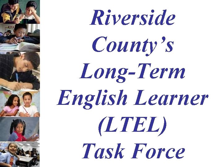 Riverside County’s Long-Term English Learner (LTEL) Task Force 