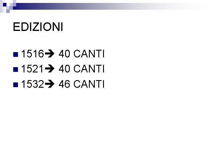 EDIZIONI n 1516 40 CANTI n 1521 40 CANTI n 1532 46 CANTI 