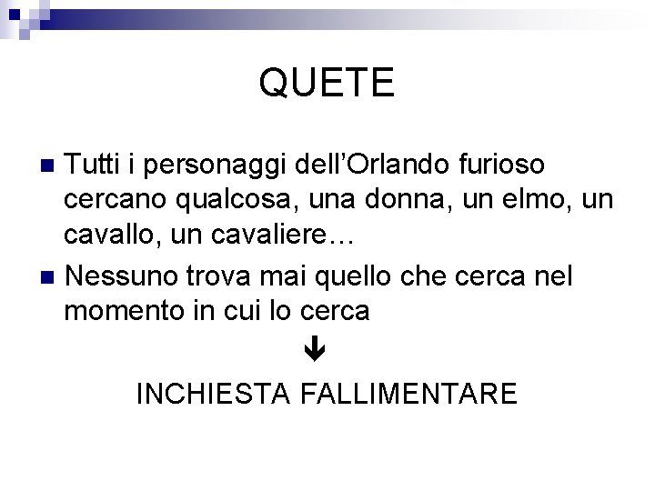 QUETE Tutti i personaggi dell’Orlando furioso cercano qualcosa, una donna, un elmo, un cavallo,