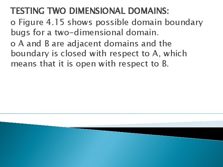 TESTING TWO DIMENSIONAL DOMAINS: o Figure 4. 15 shows possible domain boundary bugs for
