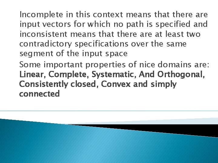 Incomplete in this context means that there are input vectors for which no path