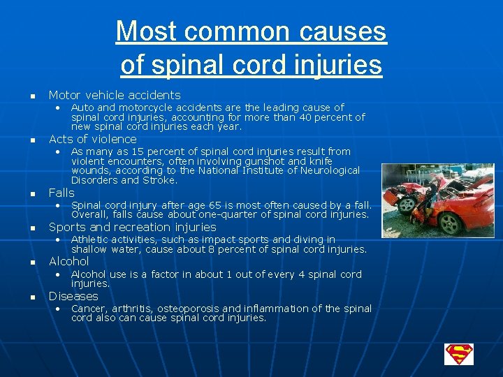 Most common causes of spinal cord injuries n Motor vehicle accidents • n Acts