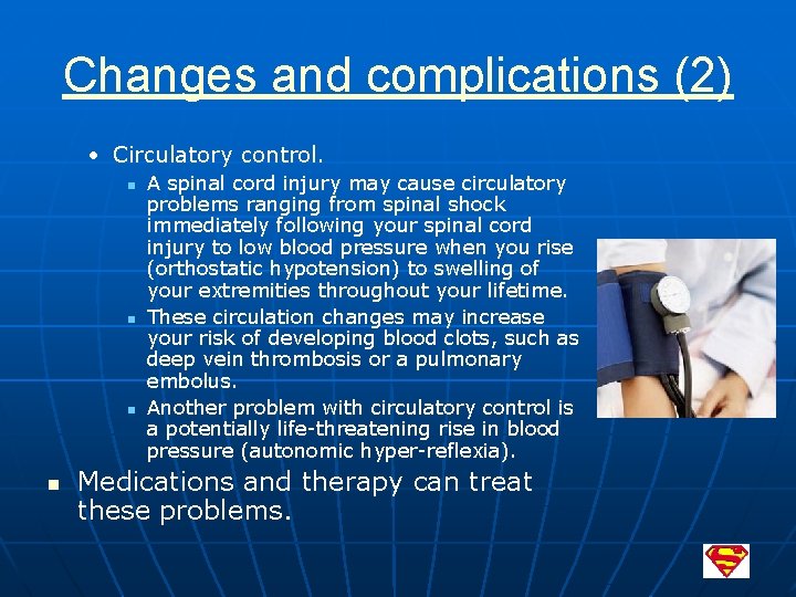 Changes and complications (2) • Circulatory control. n n A spinal cord injury may