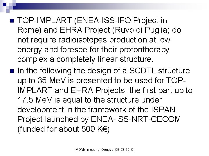n n TOP-IMPLART (ENEA-ISS-IFO Project in Rome) and EHRA Project (Ruvo di Puglia) do