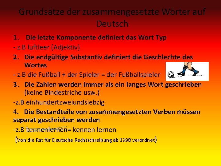 Grundsätze der zusammengesetzte Wörter auf Deutsch 1. Die letzte Komponente definiert das Wort Typ