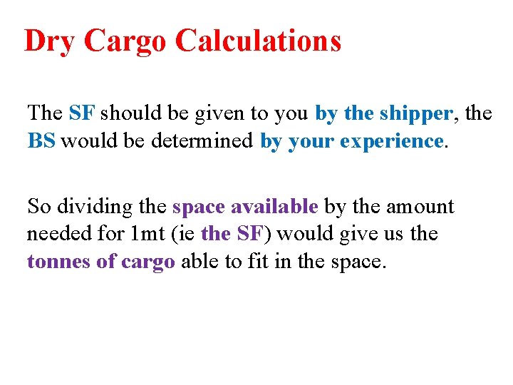 Dry Cargo Calculations The SF should be given to you by the shipper, the Dry Cargo Calculations The SF should be given to you by the shipper, the