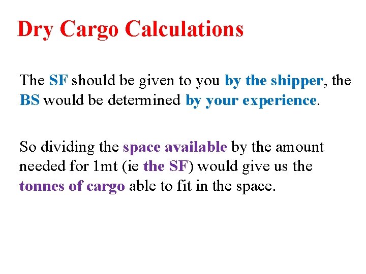 Dry Cargo Calculations The SF should be given to you by the shipper, the