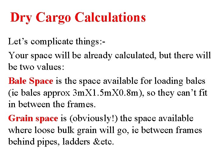 Dry Cargo Calculations Let’s complicate things: Your space will be already calculated, but there Dry Cargo Calculations Let’s complicate things: Your space will be already calculated, but there