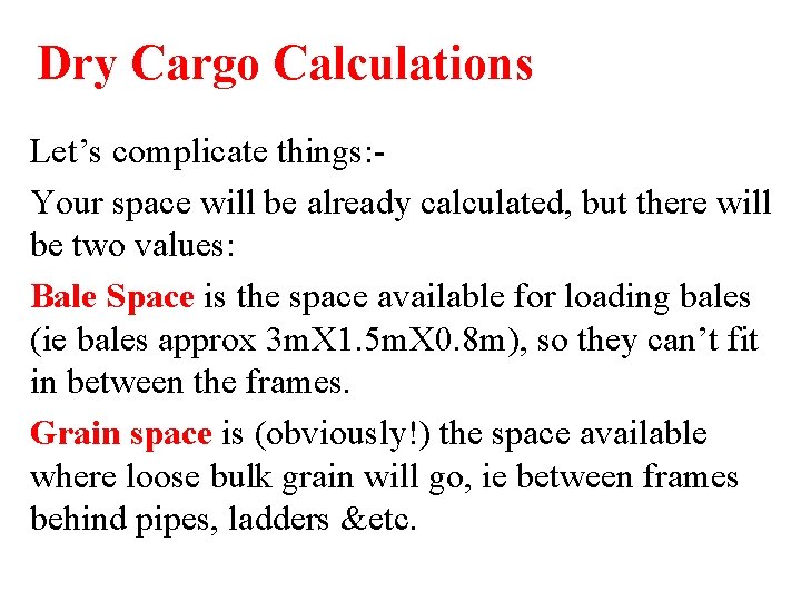Dry Cargo Calculations Let’s complicate things: Your space will be already calculated, but there