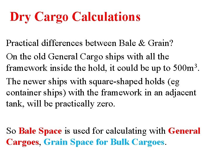 Dry Cargo Calculations Practical differences between Bale & Grain? On the old General Cargo