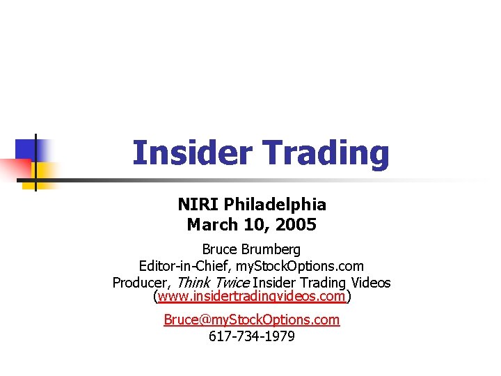 Insider Trading NIRI Philadelphia March 10, 2005 Bruce Brumberg Editor-in-Chief, my. Stock. Options. com