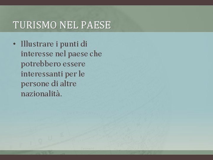 TURISMO NEL PAESE • Illustrare i punti di interesse nel paese che potrebbero essere