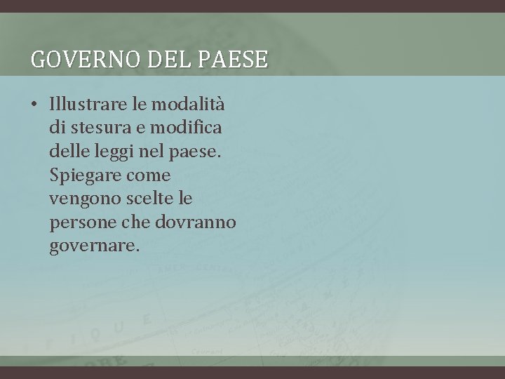 GOVERNO DEL PAESE • Illustrare le modalità di stesura e modifica delle leggi nel