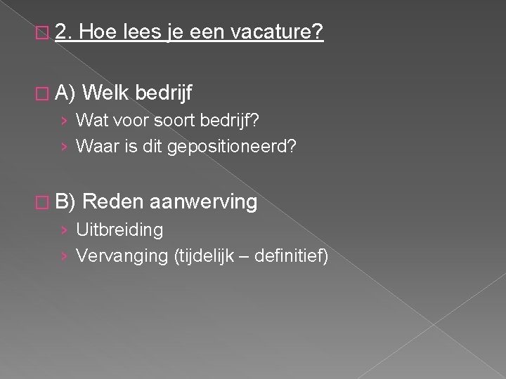 � 2. Hoe lees je een vacature? � A) Welk bedrijf › Wat voor