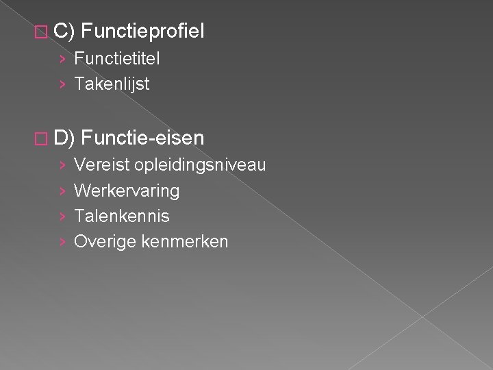 � C) Functieprofiel › Functietitel › Takenlijst � D) Functie-eisen › › Vereist opleidingsniveau