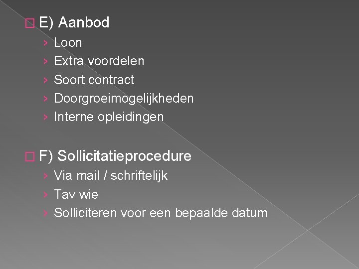 � E) Aanbod › › › Loon Extra voordelen Soort contract Doorgroeimogelijkheden Interne opleidingen