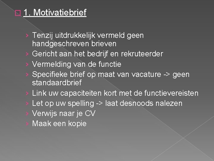 � 1. Motivatiebrief › Tenzij uitdrukkelijk vermeld geen handgeschreven brieven › Gericht aan het