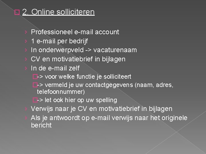 � 2. Online solliciteren › › › Professioneel e-mail account 1 e-mail per bedrijf